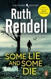Ruth Rendell - Some Lie And Some Die - a brilliant and brutally dark thriller from the award-winning Queen of Crime, Ruth Rendell.