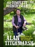 Alan Titchmarsh - The Complete Countryman - A User's Guide to Traditional Skills and Lost Crafts.