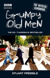 Stuart Prebble - Grumpy Old Men: The Official Handbook.