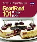 Good Food: 101 Fruity Puds - Triple-tested Recipes.