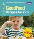 Good Food: Recipes for Kids - Triple-tested Recipes.