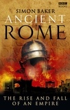 Simon Baker - Ancient Rome - The Rise and Fall of an Empire.