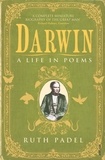 Ruth Padel - Darwin - A Life in Poems.
