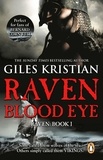 Giles Kristian - Raven: Blood Eye - (Raven: Book 1): A gripping, bloody and unputdownable Viking adventure from bestselling author Giles Kristian.