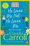 Claudia Carroll - He Loves Me Not...He Loves Me - a sparkling and sizzling rom-com about finding love in the most unexpected of places from bestselling author Claudia Carroll.