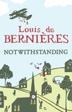 Louis De Bernieres - Notwithstanding - Stories from an English Village.