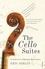 Eric Siblin - The Cello Suites - In Search of a Baroque Masterpiece.