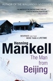 Laurie Thompson et Henning Mankell - The Man From Beijing.
