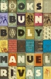 Manuel Rivas et Jonathan Dunne - Books Burn Badly.