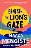Maaza Mengiste - Beneath the Lion's Gaze.