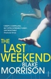 Blake Morrison - The Last Weekend.