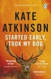 Kate Atkinson - Started Early, Took My Dog.