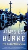 James Lee Burke - The Tin Roof Blowdown - A Detective Robicheaux Thriller.