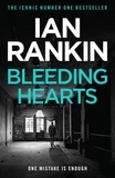 Ian Rankin - Bleeding Hearts - From the iconic #1 bestselling author of A SONG FOR THE DARK TIMES.