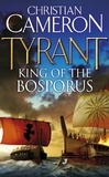 Christian Cameron - Tyrant: King of the Bosporus.