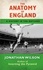 Jonathan Wilson - The Anatomy of England - A History in Ten Matches.