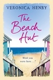 Veronica Henry - The Beach Hut - The perfect feel-good romance from the Sunday Times bestseller.