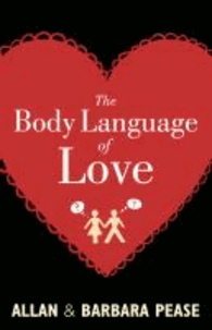 Allan Pease et Barbara Pease - The Body Language of Love.