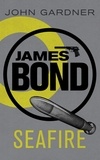 John Gardner - Seafire - A James Bond thriller.