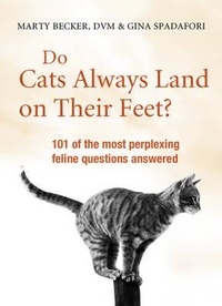 Marty Becker et Gina Spadafori - Do Cats Always Land on Their Feet?.