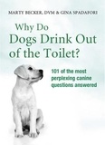 Marty Becker et Gina Spadafori - Why Do Dogs Drink Out Of The Toilet?.