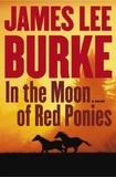 James Lee Burke - In The Moon of Red Ponies.