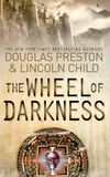 Douglas Preston et Lincoln Child - The Wheel of Darkness - An Agent Pendergast Novel.