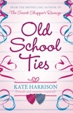 Kate Harrison - Old School Ties.