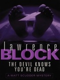 Lawrence Block - The Devil Knows You're Dead.