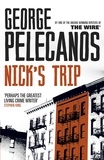 George Pelecanos - Nick's Trip - From Co-Creator of Hit HBO Show ‘We Own This City’.
