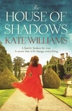 Kate Williams - The House of Shadows.