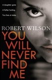 Robert Wilson - You Will Never Find Me.