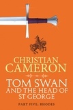 Christian Cameron - Tom Swan and the Head of St George Part Five: Rhodes.
