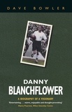 Dave Bowler - Danny Blanchflower - A Biography.