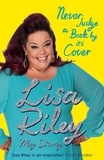 Lisa Riley - Never Judge a Book by its Cover - The Autobiography.