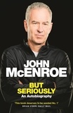 John McEnroe - But Seriously - An Autobiography.