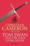 Christian Cameron - Tom Swan and the Siege of Belgrade: Part One.