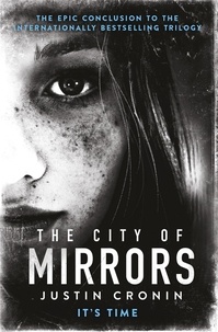 Justin Cronin - The City of Mirrors - ‘Will stand as one of the great achievements in American fantasy fiction’ Stephen King.