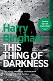Harry Bingham - This Thing of Darkness - A chilling British detective crime thriller.