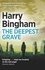 Harry Bingham - The Deepest Grave - A chilling British detective crime thriller.