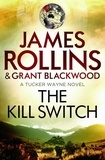 James Rollins et Grant Blackwood - The Kill Switch.