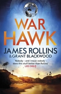 James Rollins et Grant Blackwood - War Hawk.