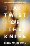 Becky Masterman - A Twist of the Knife - 'A twisting, high-stakes story... Brilliant' Shari Lapena, author of The Couple Next Door.
