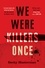 Becky Masterman - We Were Killers Once.