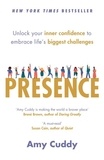 Amy Cuddy - Presence - Bringing Your Boldest Self to Your Biggest Challenges.