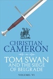 Christian Cameron - Tom Swan and the Siege of Belgrade: Part Six.