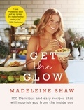 Madeleine Shaw - Get The Glow - Delicious and Easy Recipes That Will Nourish You from the Inside Out.