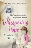 Marie Slattery et Steven O'Riordan - Whispering Hope - Marie's Story - The True Story of the Magdalene Women.