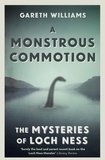 Gareth Williams - A Monstrous Commotion - The Mysteries of Loch Ness.