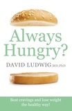 David S. Ludwig - Always Hungry? - Conquer cravings, retrain your fat cells and lose weight permanently.